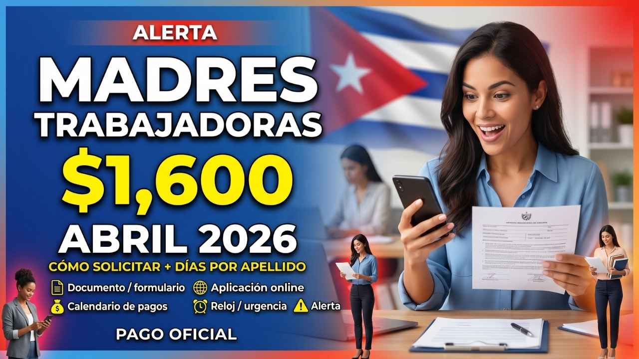 Madres Trabajadoras $1,600 abril 2026, cómo solicitar y días de pago por apellido