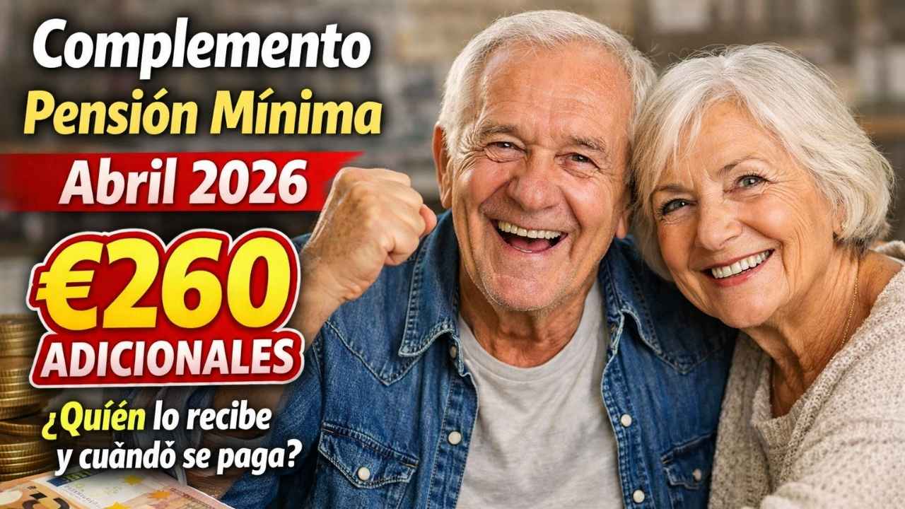 Complemento pensión mínima abril 2026: €260 adicionales, quién lo recibe y cuándo se paga