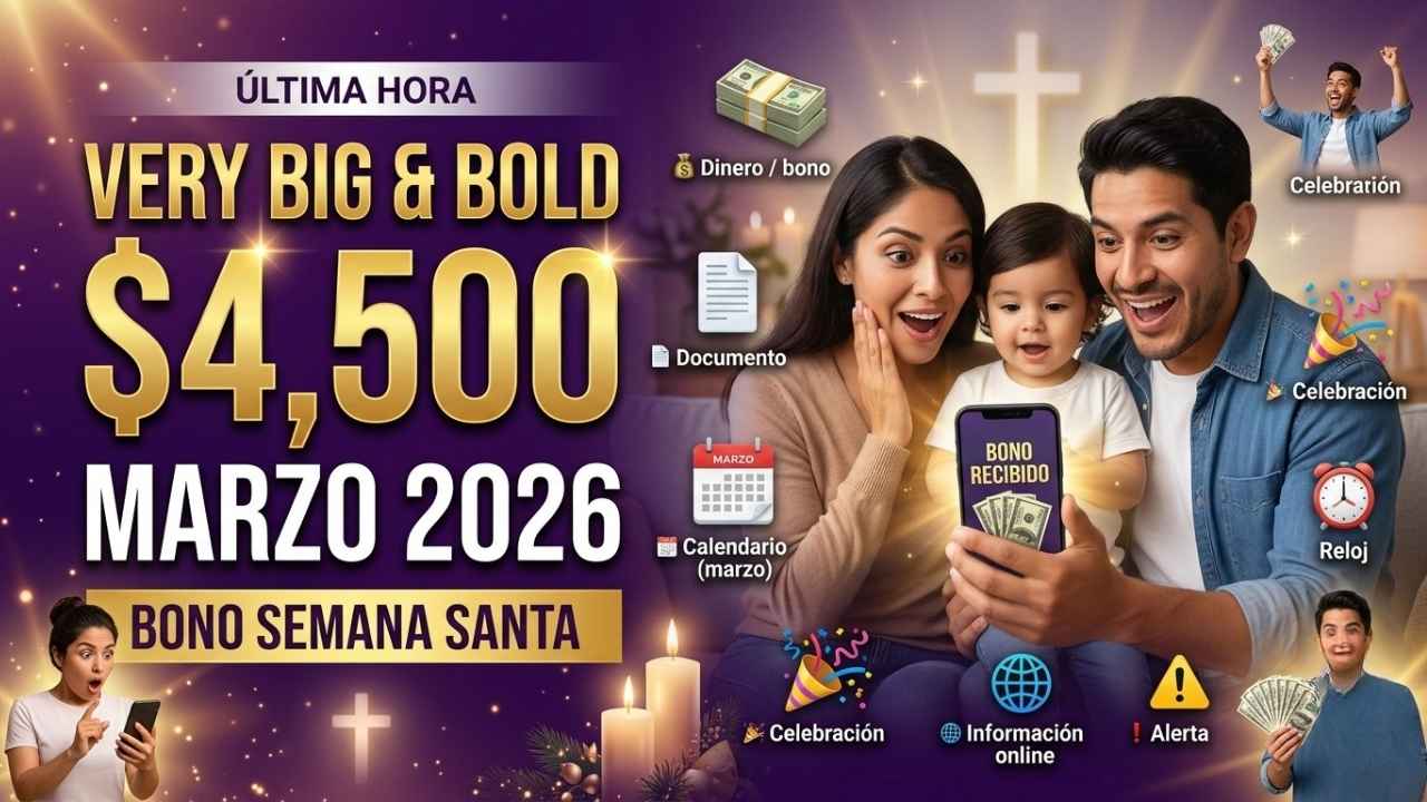Bono especial Semana Santa $4,500 marzo 2026: quiénes lo reciben, trámite en línea y fecha de cobro
