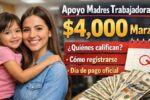 Apoyo madres trabajadoras $4,000 marzo quiénes califican, cómo registrarse y día de pago oficial