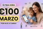 Complemento por hijo a cargo €100 en marzo: quién puede cobrarlo, cómo solicitarlo y cuándo se paga