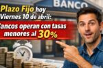 Plazo fijo hoy viernes 10 de abril: bancos operan con tasas menores al 30%