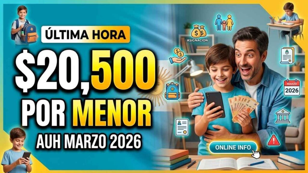 AUH marzo 2026 $20,500 por menor, quién accede y calendario actualizado de cobro